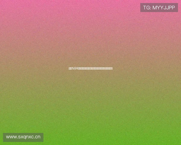 腾讯NBA高清直播在线观看精彩赛事不容错过篮球迷必看平台 腾讯NBA高清直播在线观看精彩赛事不容错过篮球迷必看平台